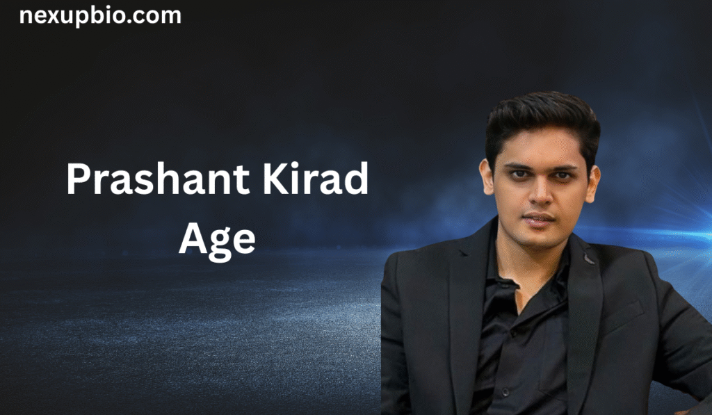 Prashant Kirad Age