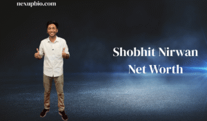 Shobhit Nirwan Age, Biography, Family, Career & Net Worth