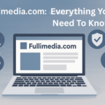Fullimedia.com: Everything You Need To Know, Features, Benefits