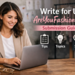 Write for Us + AreYouFashion.com: A Simple Guide for Fashion Writers