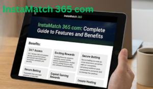 InstaMatch 365 com: Complete Guide to Features and Benefits